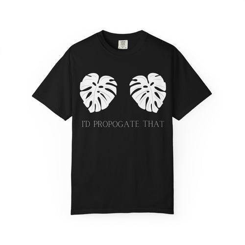 I'd Propagate That Tee