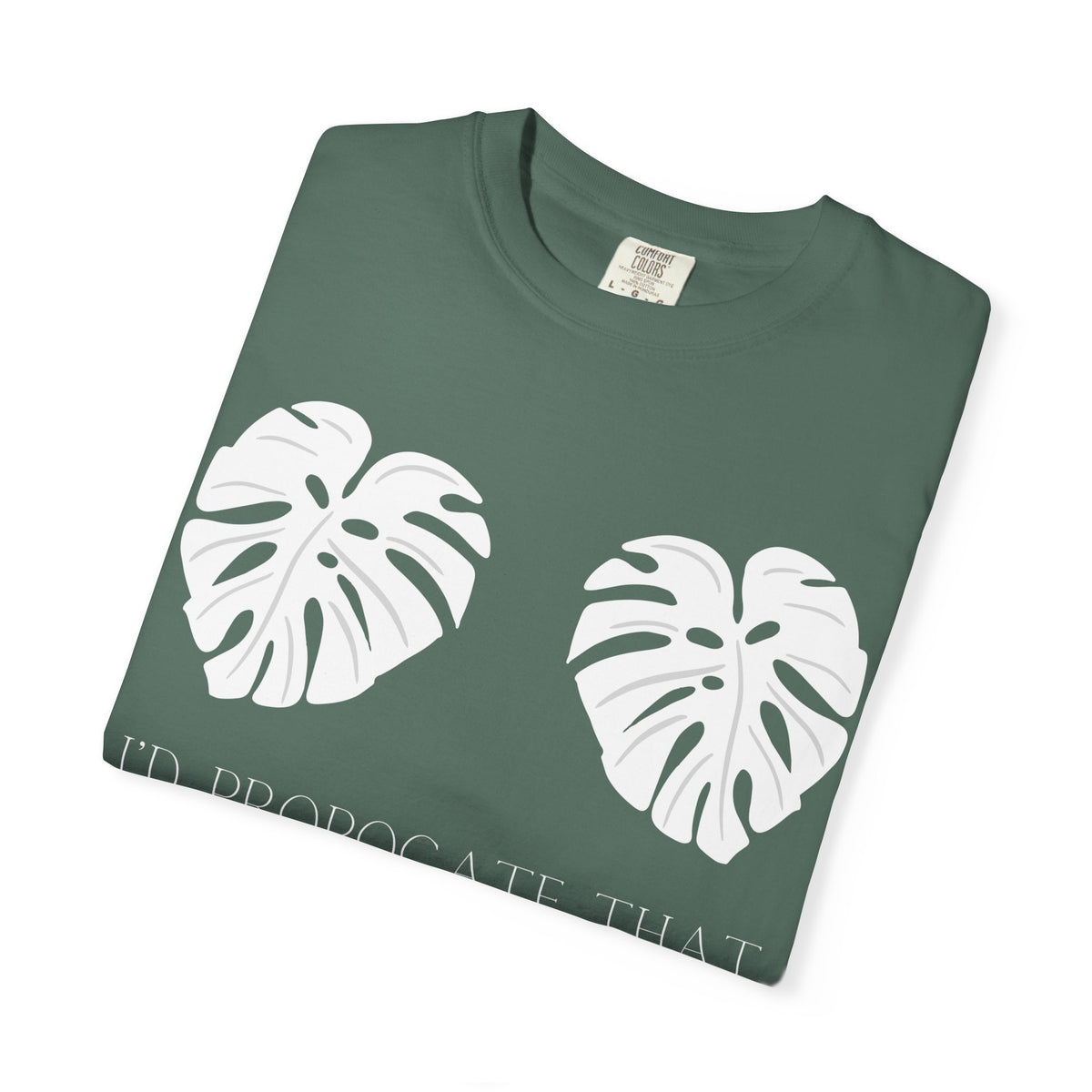 I'd Propagate That Tee