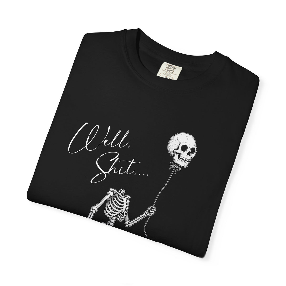 Well Shit Tee